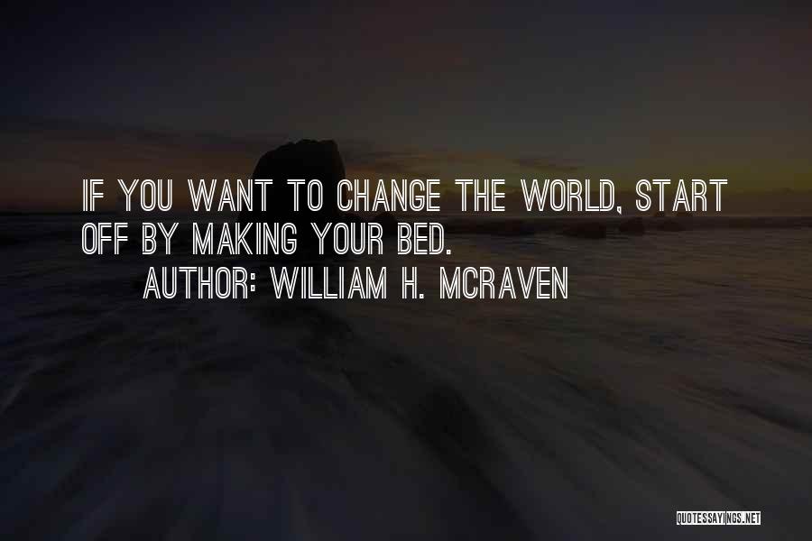 If You Want Change Quotes By William H. McRaven
