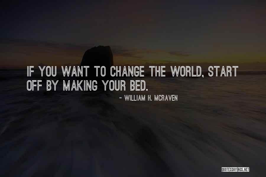 If You Want Change Quotes By William H. McRaven