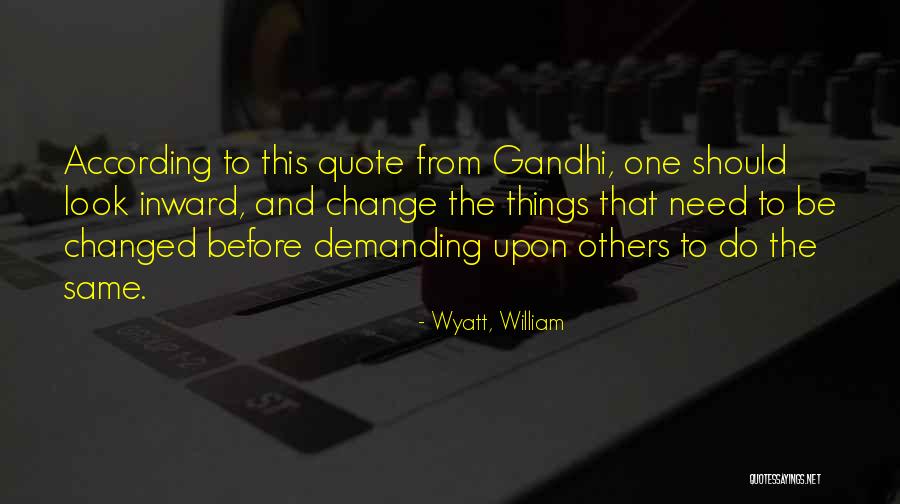 If You Want Change You Have To Change Quote Quotes By Wyatt, William If You Want Change You Have To Change Quote Quotes By Wyatt, William