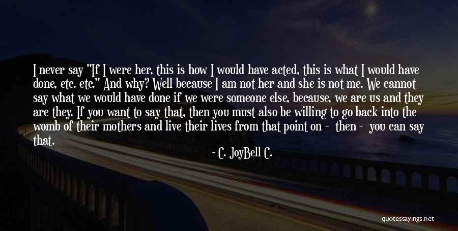 If You Want Her Back Quotes By C. JoyBell C.