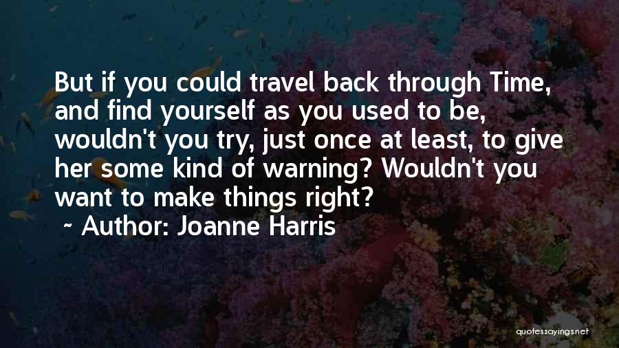 If You Want Her Back Quotes By Joanne Harris