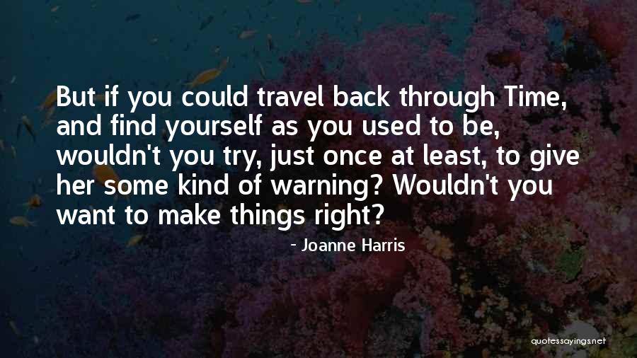 If You Want Her Back Quotes By Joanne Harris If You Want Her Back Quotes By Joanne Harris