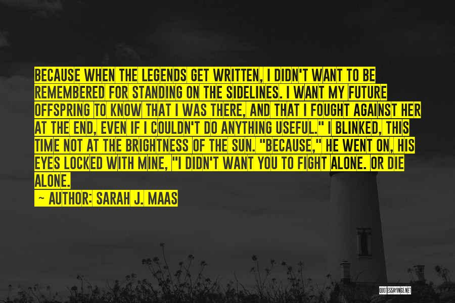 If You Want Her Fight For Her Quotes By Sarah J. Maas