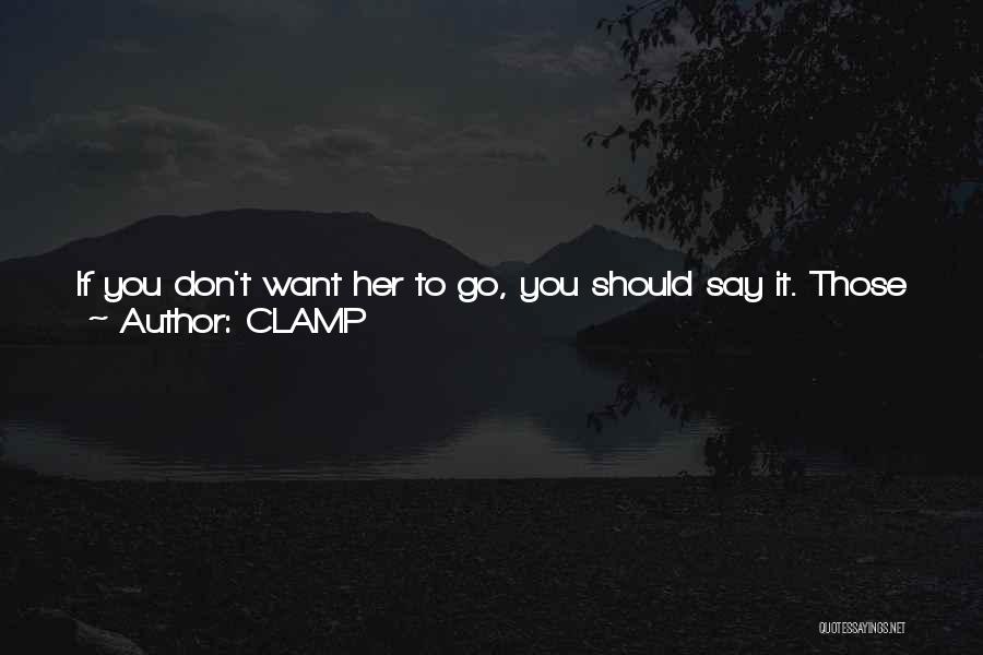 If You Want Her Go Get Her Quotes By CLAMP