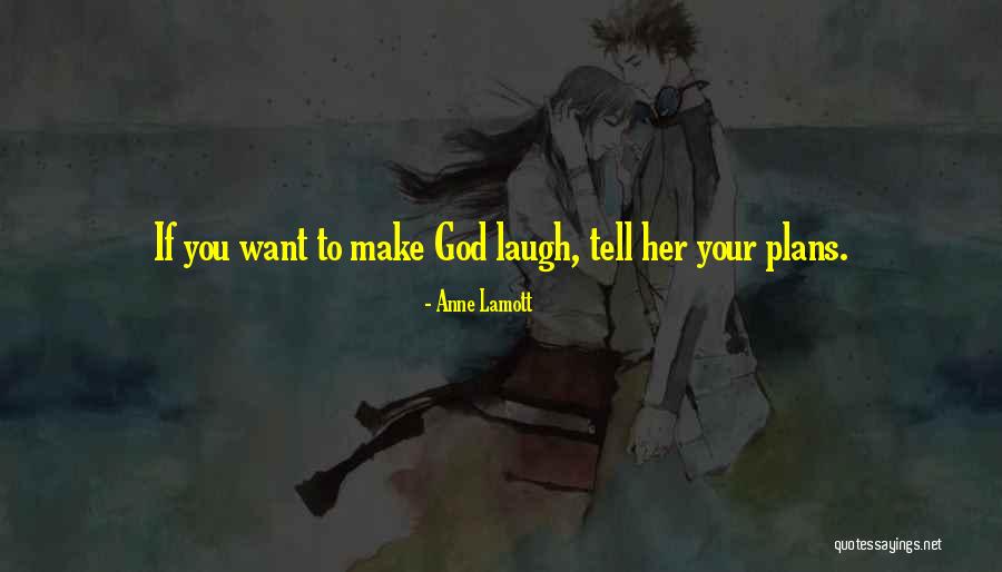 If You Want Her Tell Her Quotes By Anne Lamott If You Want Her Tell Her Quotes By Anne Lamott