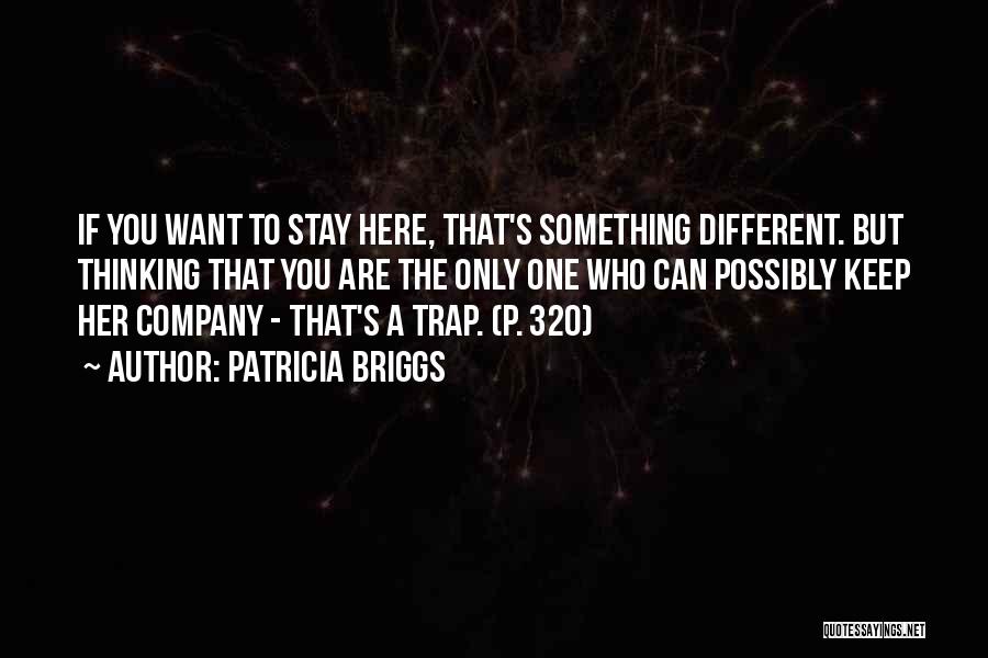If You Want Her To Stay Quotes By Patricia Briggs