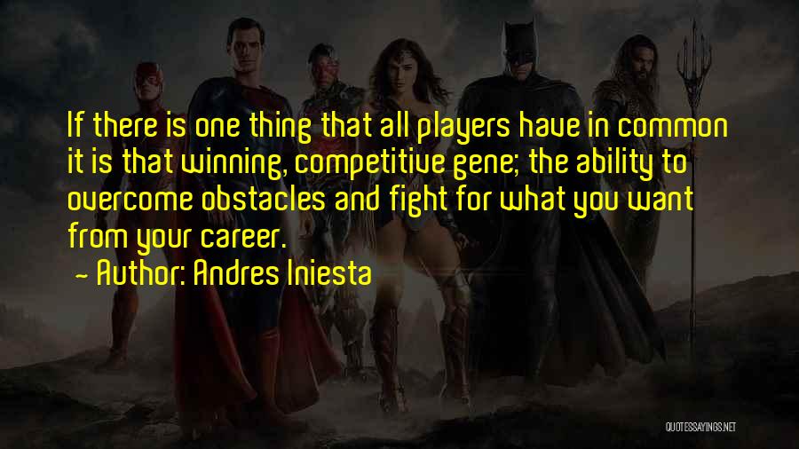 If You Want It Fight For It Quotes By Andres Iniesta