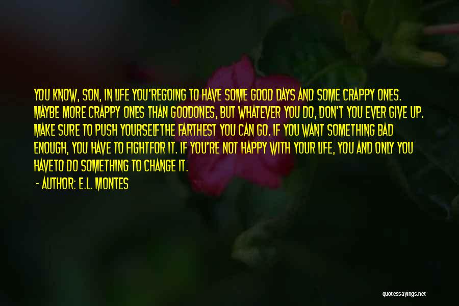 If You Want It Fight For It Quotes By E.L. Montes