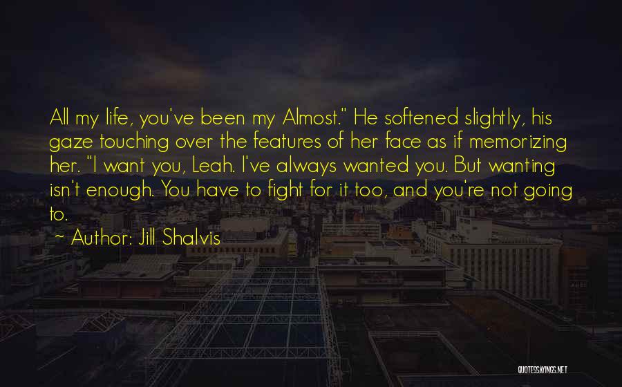 If You Want It Fight For It Quotes By Jill Shalvis