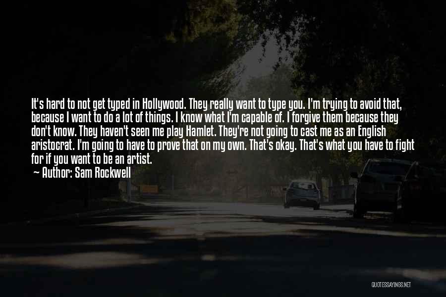 If You Want It Fight For It Quotes By Sam Rockwell