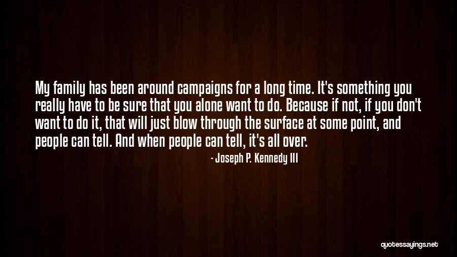 If You Want It You Can Have It Quotes By Joseph P. Kennedy III If You Want It You Can Have It Quotes By Joseph P. Kennedy III