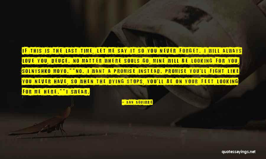 If You Want Me Fight For Me Quotes By Ann Aguirre If You Want Me Fight For Me Quotes By Ann Aguirre
