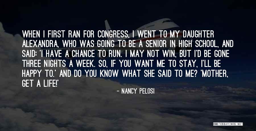 If You Want Me Gone Quotes By Nancy Pelosi