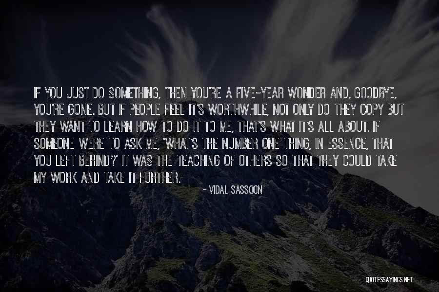 If You Want Me Gone Quotes By Vidal Sassoon