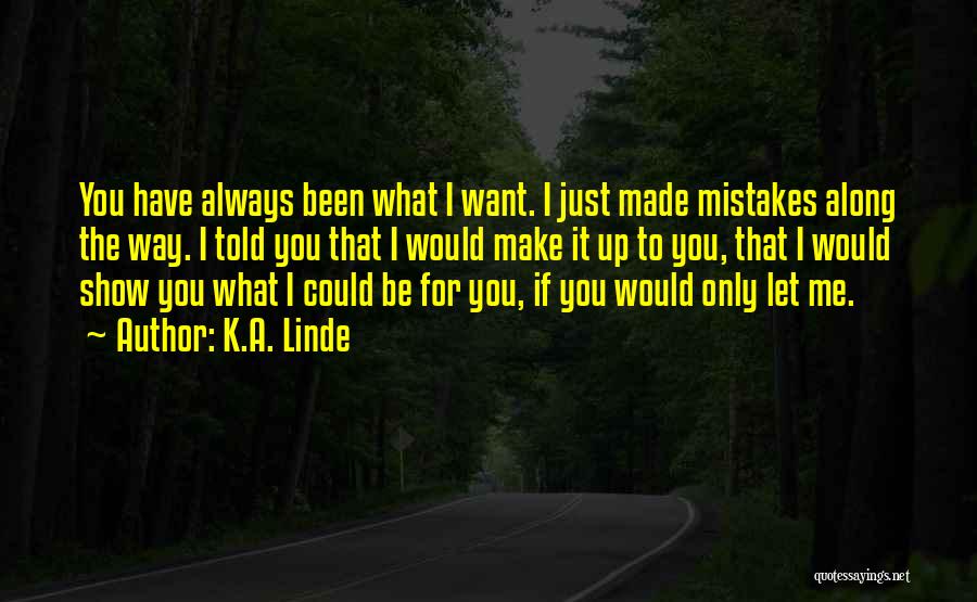 If You Want Me Show It Quotes By K.A. Linde