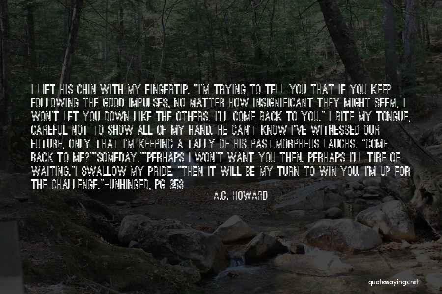 If You Want Me Show Me Quotes By A.G. Howard If You Want Me Show Me Quotes By A.G. Howard