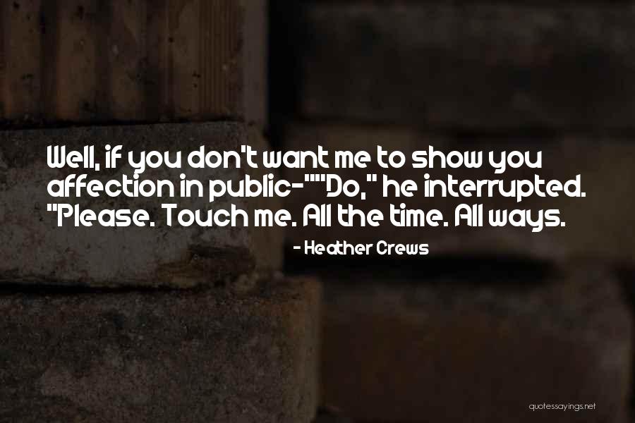 If You Want Me Show Me Quotes By Heather Crews If You Want Me Show Me Quotes By Heather Crews