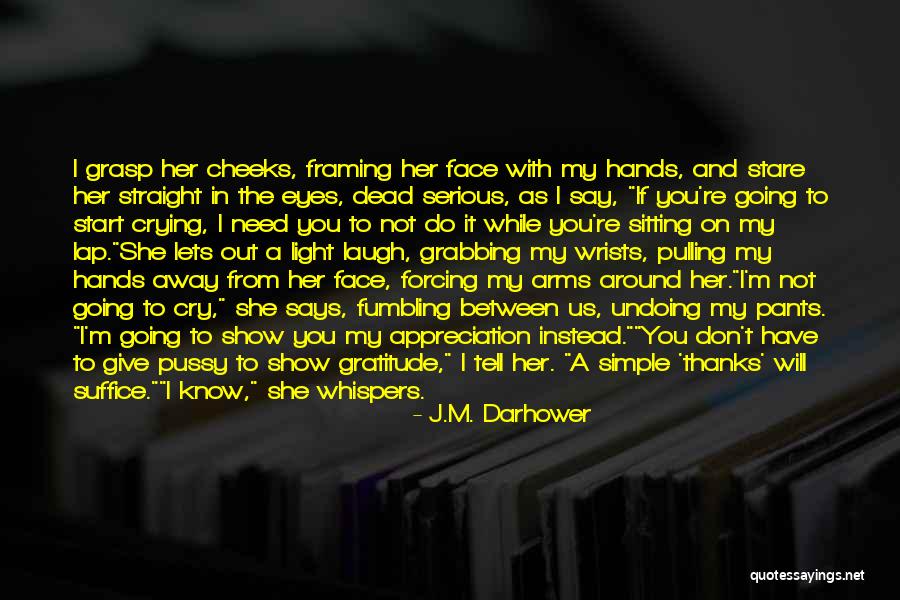If You Want Me Show Me Quotes By J.M. Darhower If You Want Me Show Me Quotes By J.M. Darhower