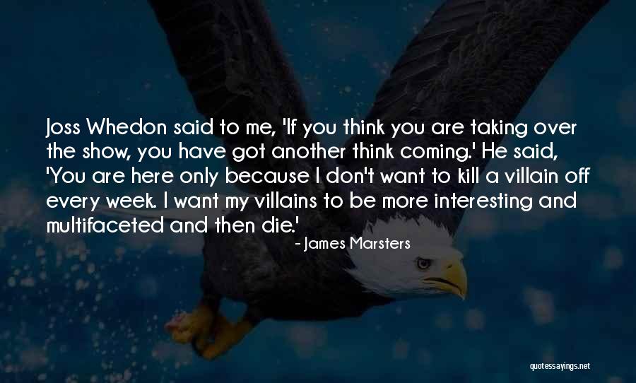 If You Want Me Show Me Quotes By James Marsters If You Want Me Show Me Quotes By James Marsters