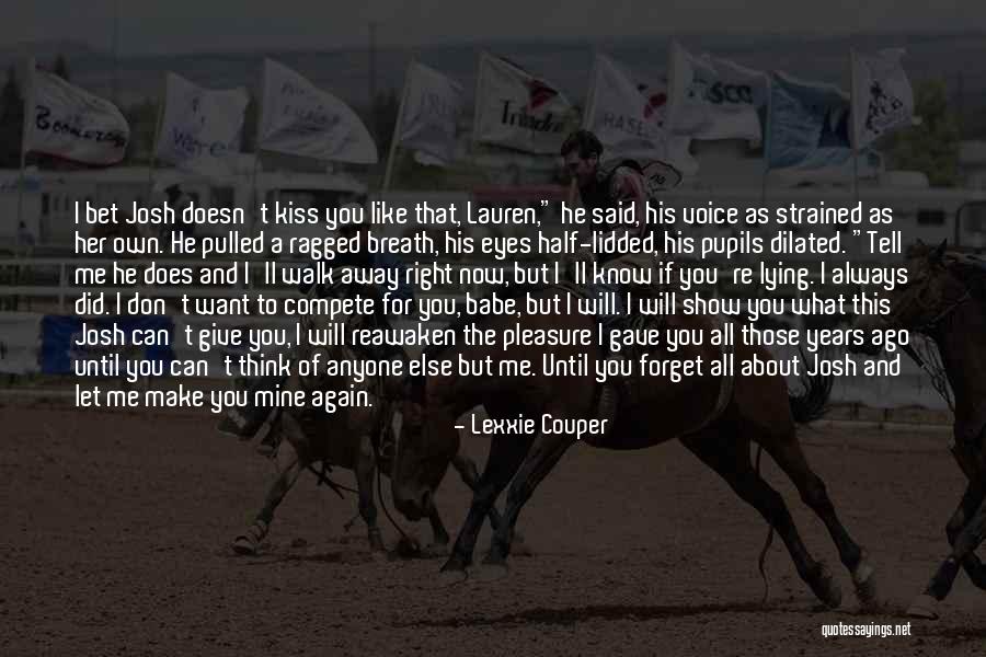 If You Want Me Show Me Quotes By Lexxie Couper If You Want Me Show Me Quotes By Lexxie Couper