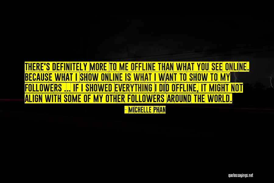 If You Want Me Show Me Quotes By Michelle Phan If You Want Me Show Me Quotes By Michelle Phan