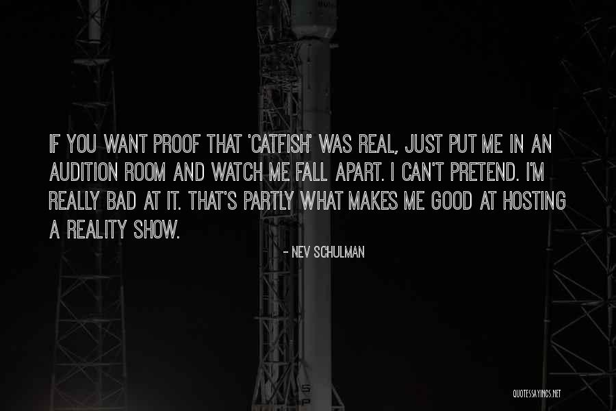 If You Want Me Show Me Quotes By Nev Schulman If You Want Me Show Me Quotes By Nev Schulman