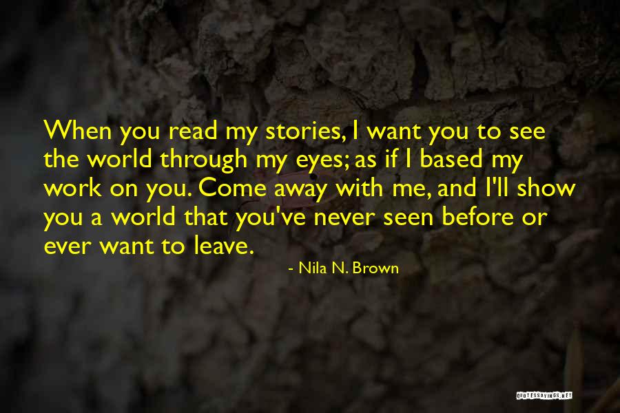 If You Want Me Show Me Quotes By Nila N. Brown If You Want Me Show Me Quotes By Nila N. Brown