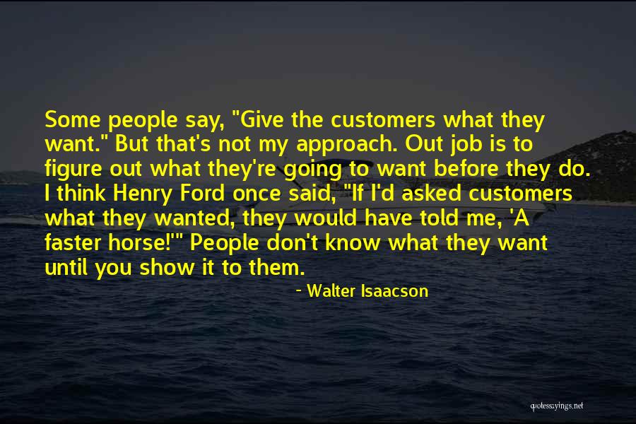 If You Want Me Show Me Quotes By Walter Isaacson If You Want Me Show Me Quotes By Walter Isaacson