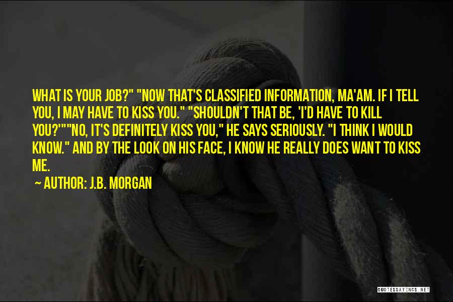 If You Want Me Tell Me Quotes By J.B. Morgan