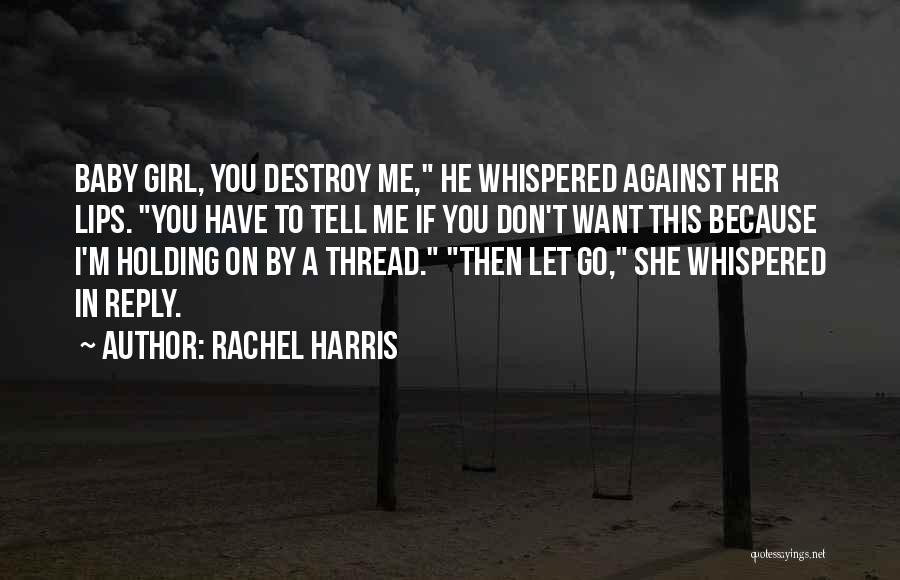 If You Want Me Tell Me Quotes By Rachel Harris