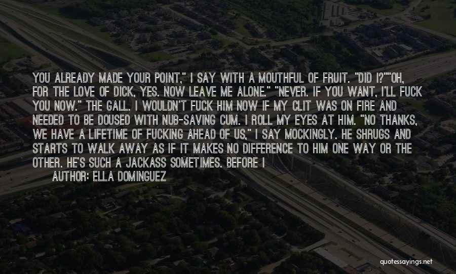 If You Want My Love Quotes By Ella Dominguez If You Want My Love Quotes By Ella Dominguez