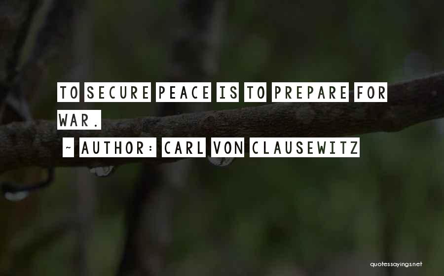 If You Want Peace Prepare For War Quotes By Carl Von Clausewitz