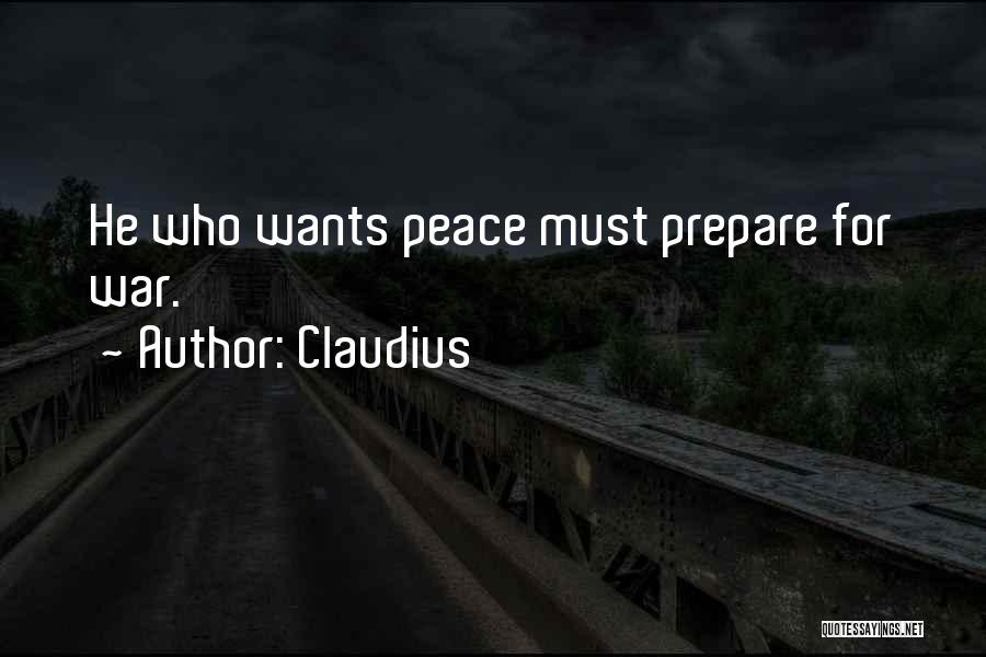 If You Want Peace Prepare For War Quotes By Claudius