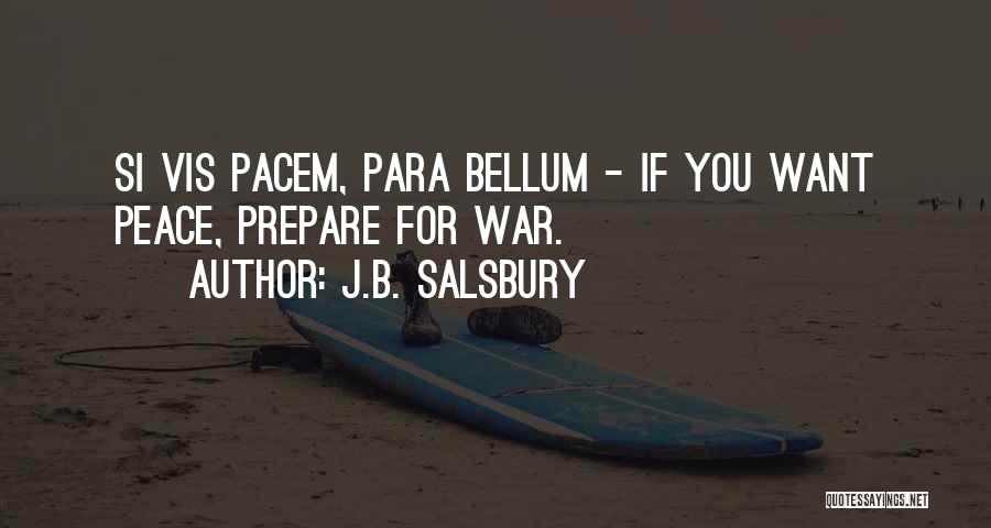 If You Want Peace Prepare For War Quotes By J.B. Salsbury