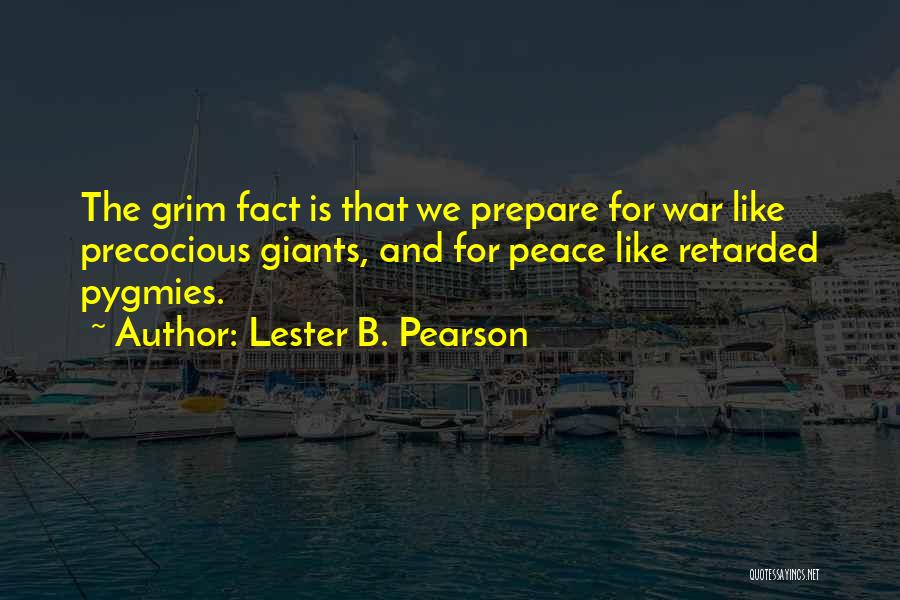 If You Want Peace Prepare For War Quotes By Lester B. Pearson