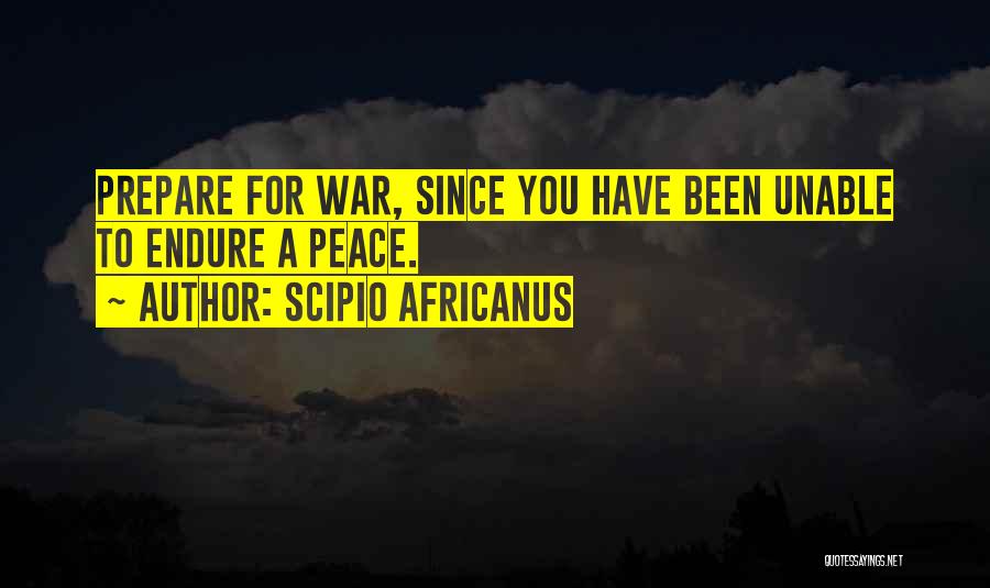 If You Want Peace Prepare For War Quotes By Scipio Africanus