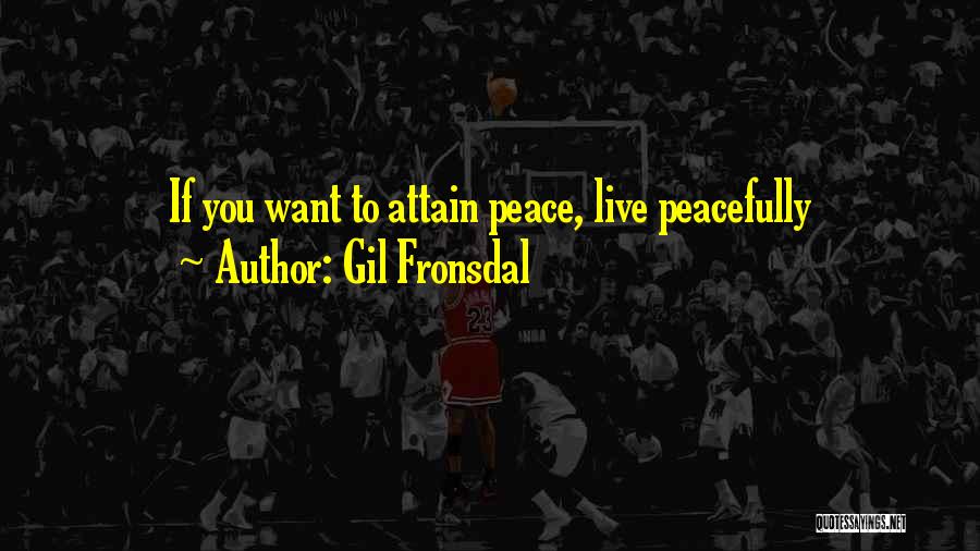 If You Want Peace Quotes By Gil Fronsdal