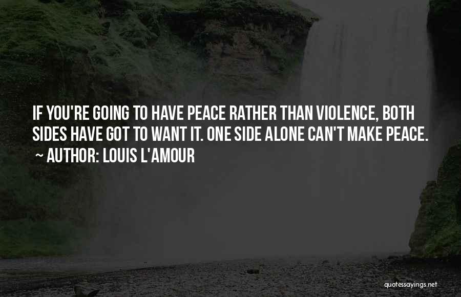 If You Want Peace Quotes By Louis L'Amour