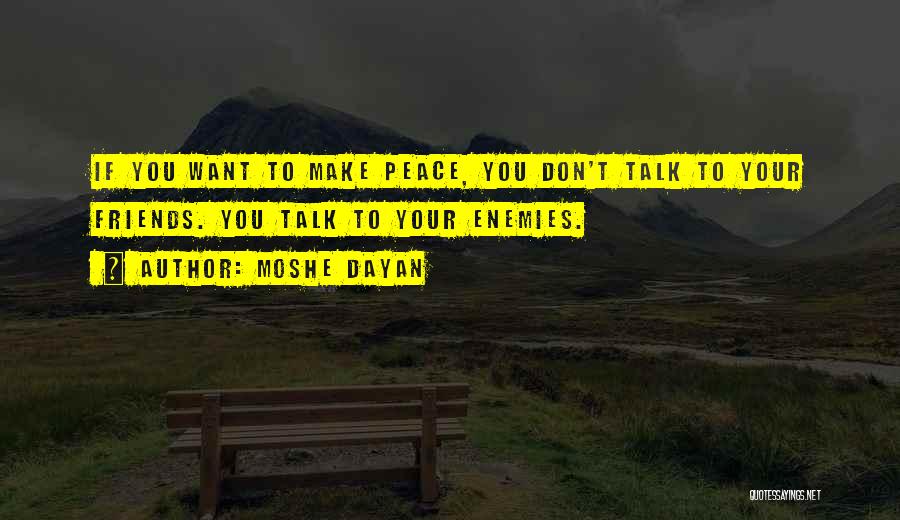 If You Want Peace Quotes By Moshe Dayan