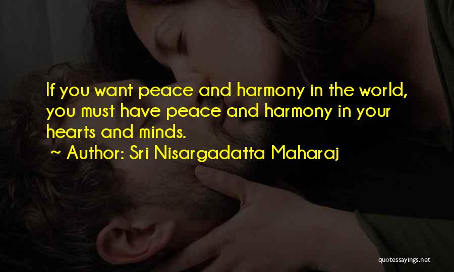 If You Want Peace Quotes By Sri Nisargadatta Maharaj