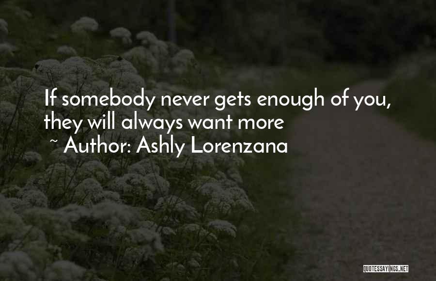 If You Want Somebody Quotes By Ashly Lorenzana