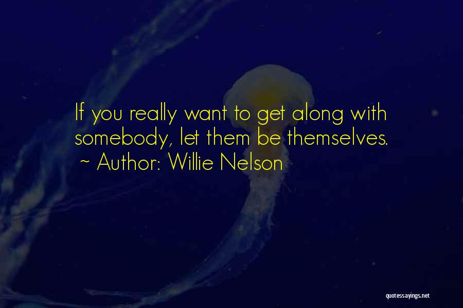 If You Want Somebody Quotes By Willie Nelson