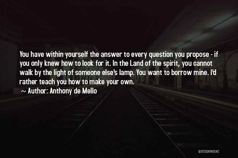 If You Want Someone Else Quotes By Anthony De Mello