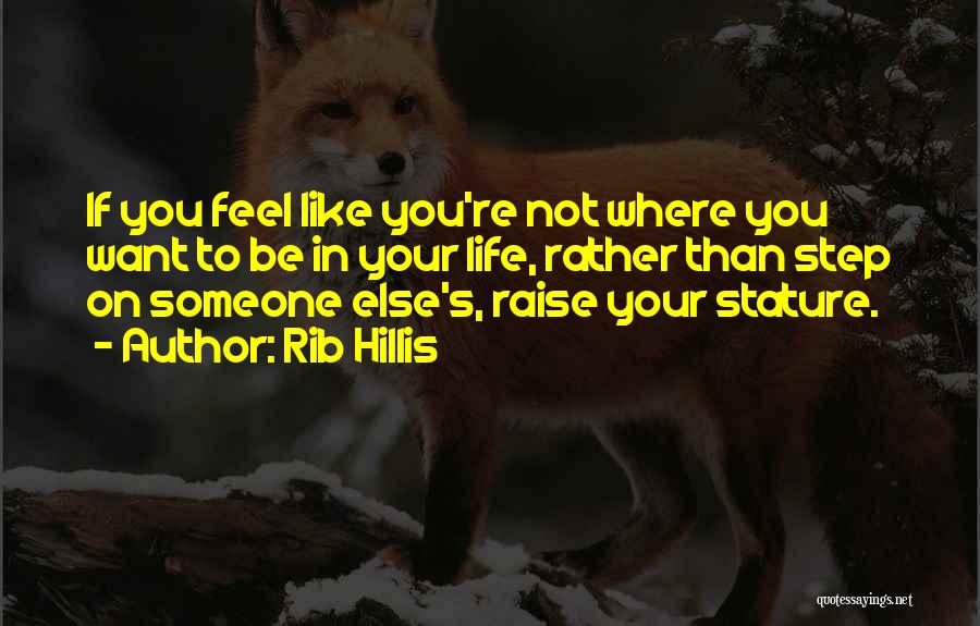 If You Want Someone Else Quotes By Rib Hillis