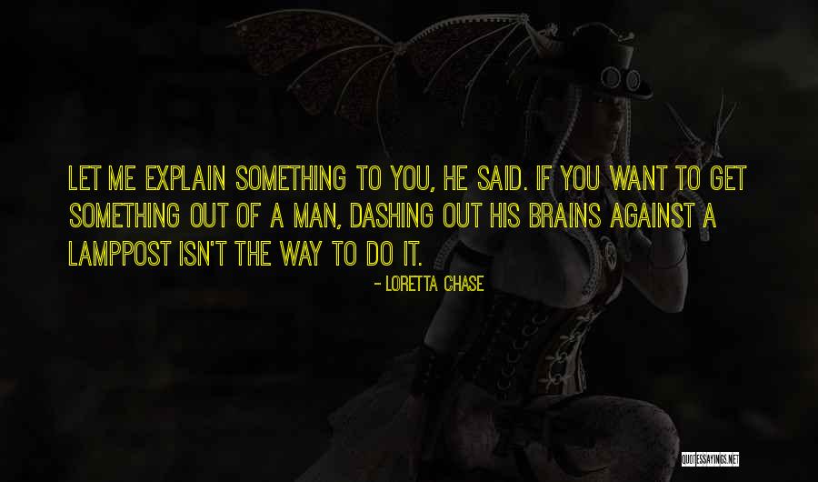 If You Want Something Chase It Quotes By Loretta Chase If You Want Something Chase It Quotes By Loretta Chase
