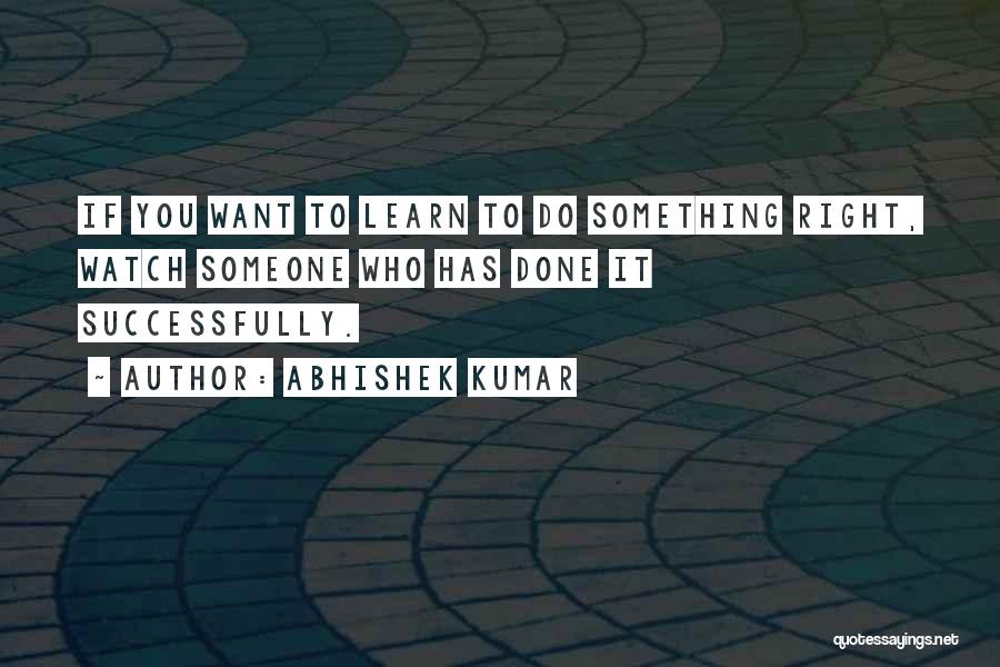 If You Want Something Done Quotes By Abhishek Kumar