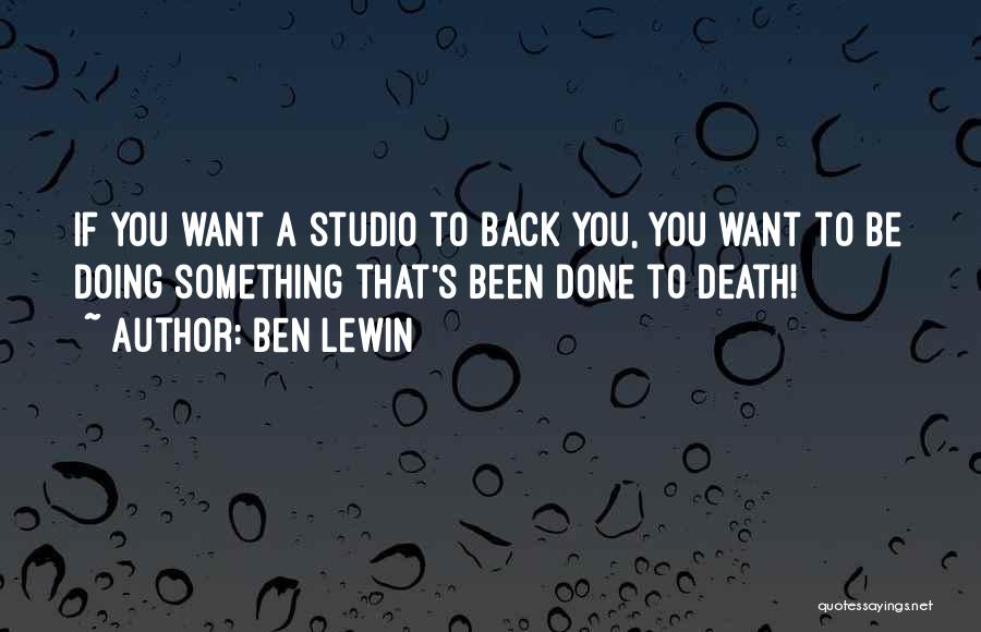 If You Want Something Done Quotes By Ben Lewin