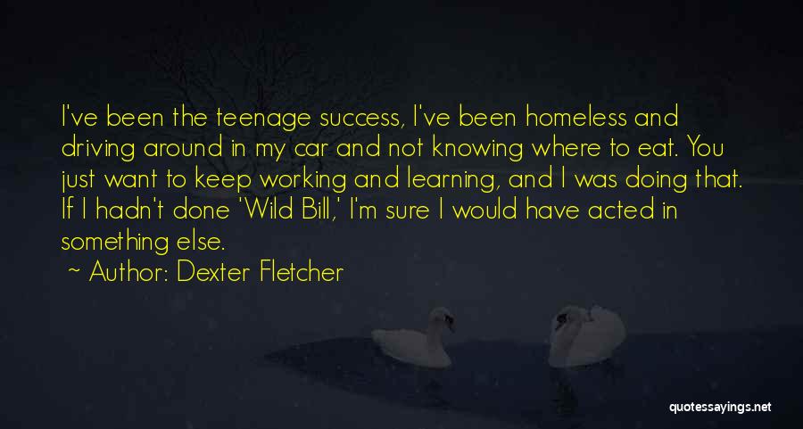 If You Want Something Done Quotes By Dexter Fletcher