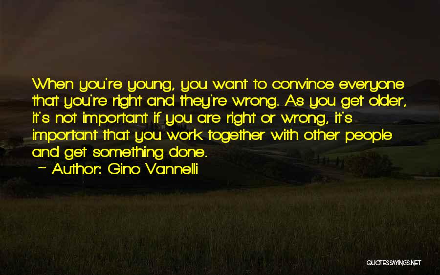 If You Want Something Done Quotes By Gino Vannelli
