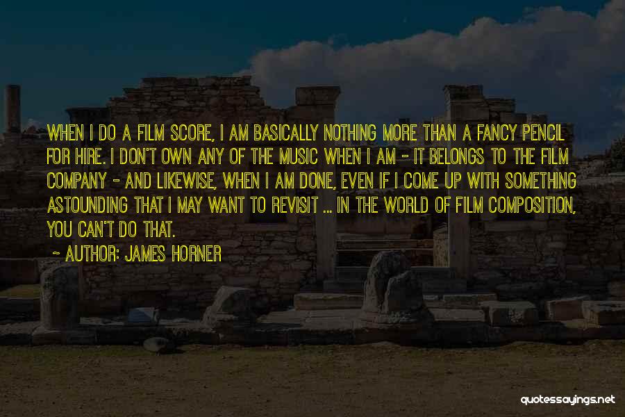 If You Want Something Done Quotes By James Horner